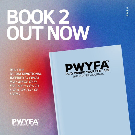 PWYFA Play Where Your Feet Are™: The Prayer Journal